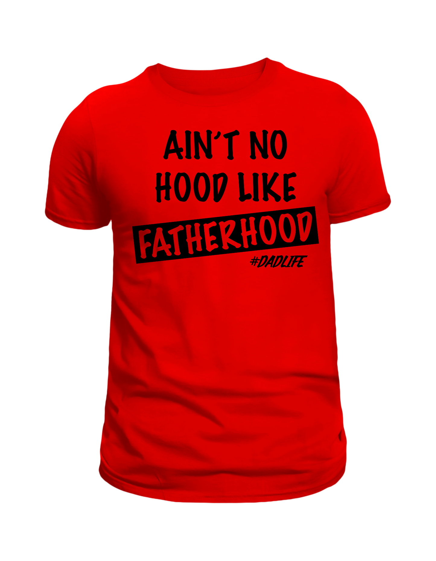"Ain't no Hood Like Father Hood " T-Shirt