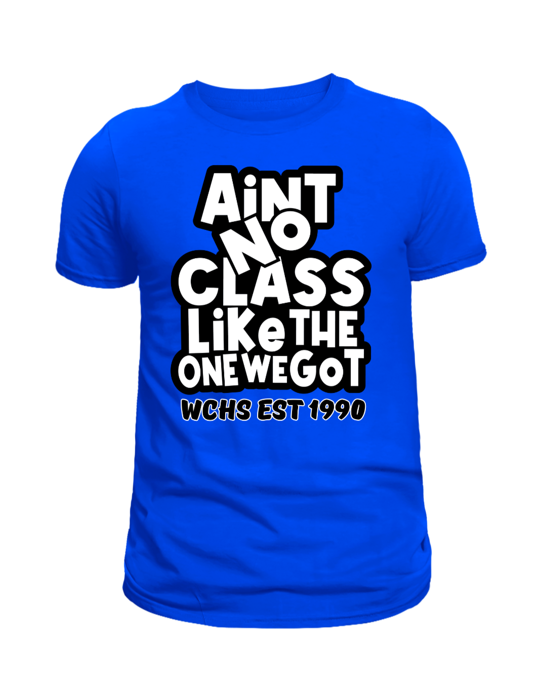 Ain’t No Class Like the One We Got T-Shirt