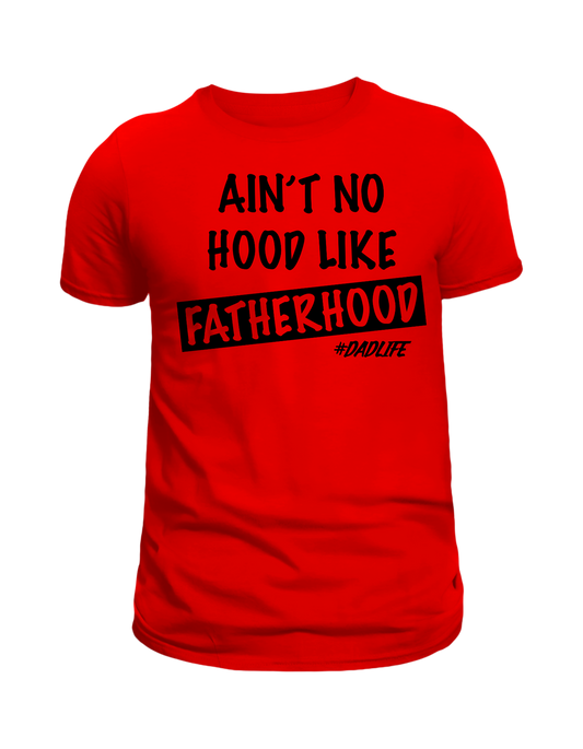 "Ain't no Hood Like Father Hood " T-Shirt