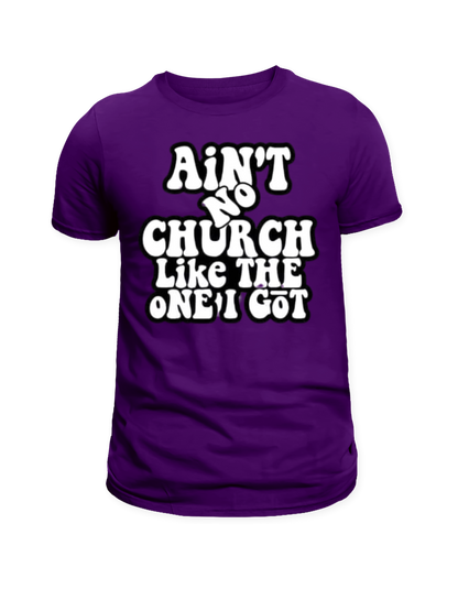 "Ain’t No Church Like the One I Got" T-Shirt
