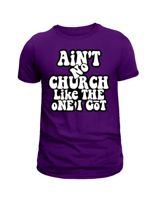 "Ain’t No Church Like the One I Got" T-Shirt