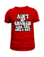 "Ain’t No Church Like the One I Got" T-Shirt